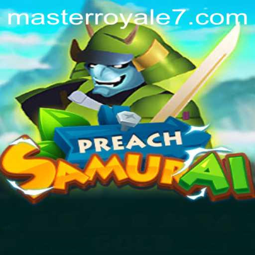The Fascinating World of PreachSamurai: Adventuring Through the Master Royale